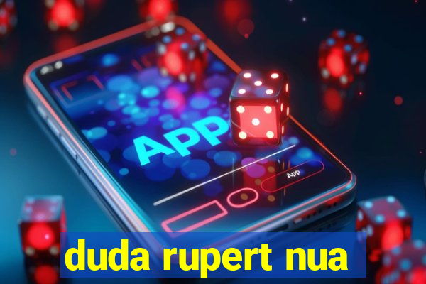 duda rupert nua